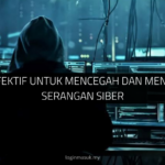 Cara Efektif Untuk Mencegah dan Menangani Serangan Siber