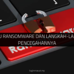 Apa Itu Ransomware dan Langkah-langkah Pencegahannya