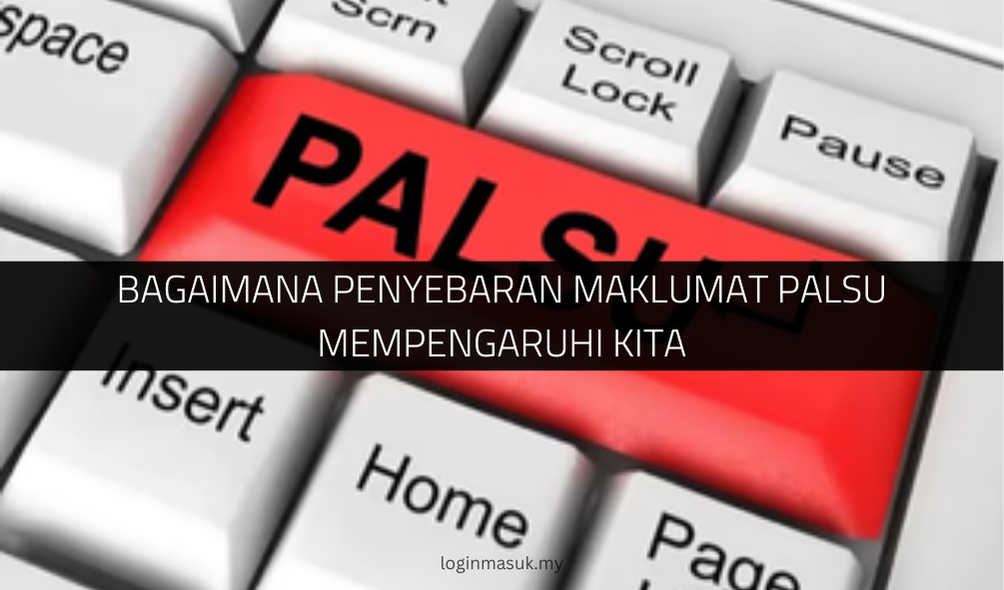 Bagaimana Penyebaran Maklumat Palsu Mempengaruhi Kita