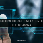 Apa Itu Biometric Authentication Kenali Kelebihannya