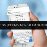 Apa itu OTP Definisi Mendalam dan Fungsinya