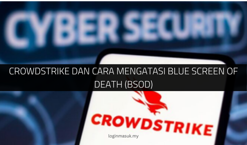 CrowdStrike dan Cara Mengatasi Blue Screen of Death (BSOD) (1)