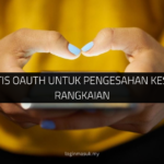 Fungsi Kritis OAuth untuk Pengesahan Keselamatan Rangkaian