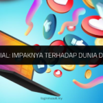 Media Sosial: Impaknya Terhadap Dunia Digital Kita