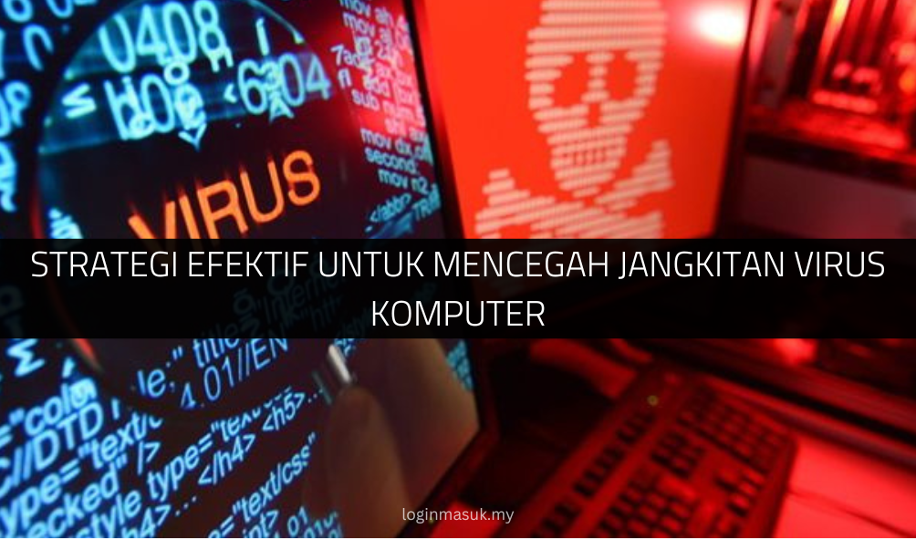 Strategi Efektif untuk Mencegah Jangkitan Virus Komputer