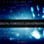 Apa Itu Digital Forensics dan Kepentingannya