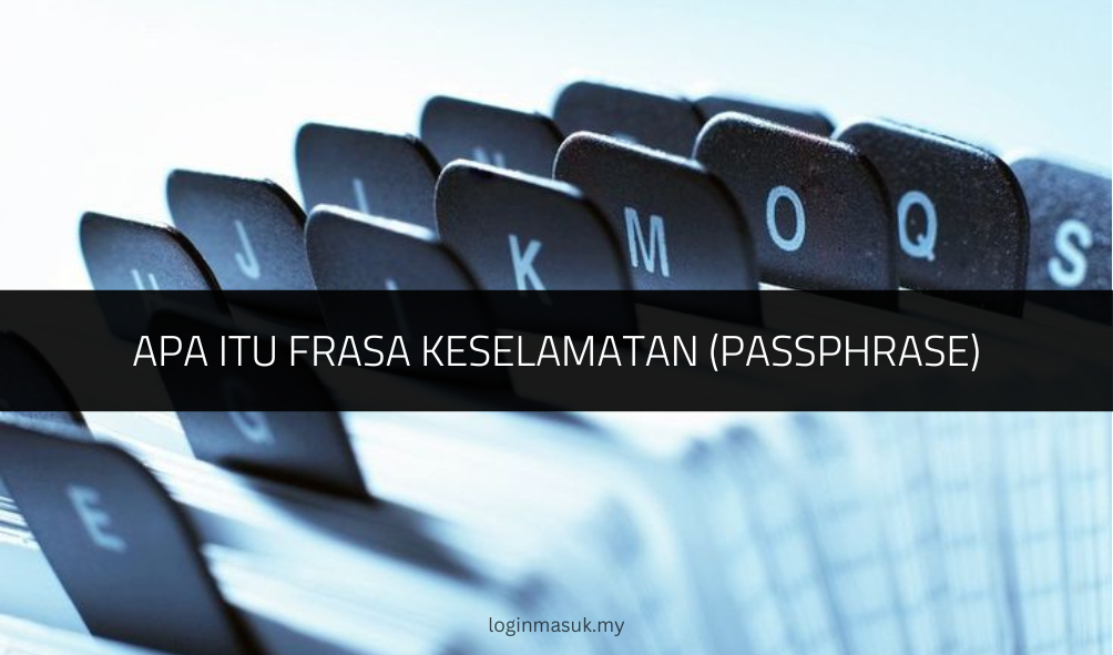 Apa Itu Frasa Keselamatan (Passphrase)