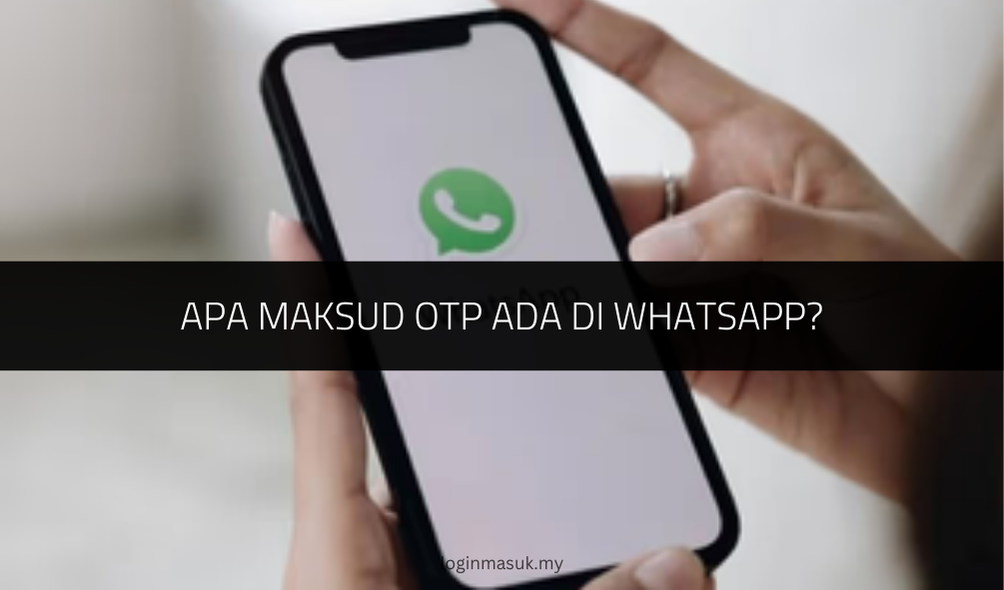 Apa Maksud OTP ADA di WhatsApp?