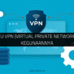 Apa Itu VPN (Virtual Private Network) dan Kegunaannya