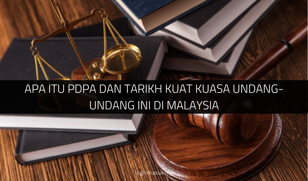 Apa itu PDPA dan Tarikh Kuat Kuasa Undang-undang Ini di Malaysia