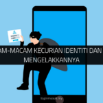 Macam-Macam Kecurian Identiti dan Cara Mengelakkannya