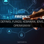 Firewall: Definisi, Fungsi, Kebaikan, Jenis, dan Cara Operasinya!