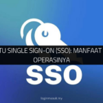 √ Apa Itu Single Sign-On (SSO): Manfaat & Cara Operasinya