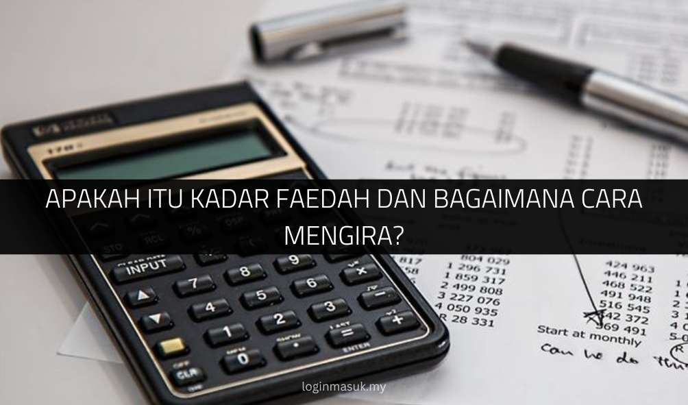 Apakah Itu Kadar Faedah dan Bagaimana Cara Mengira?