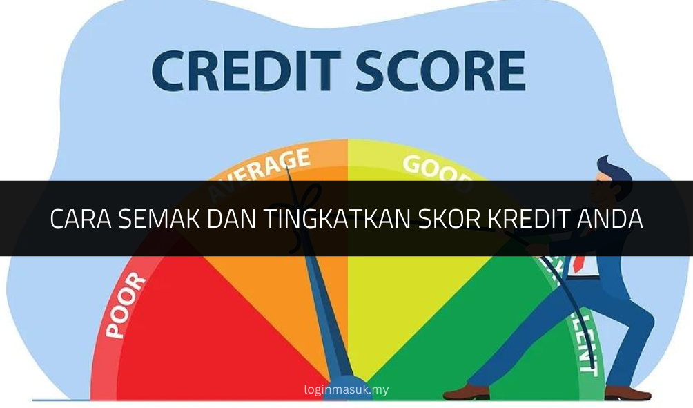 √ Cara Semak dan Tingkatkan Skor Kredit Anda