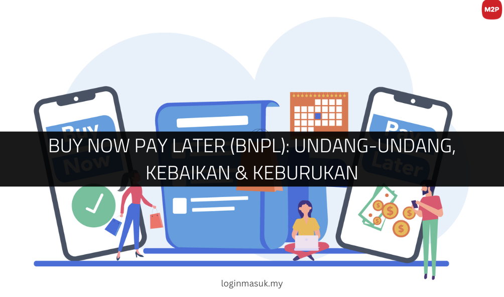 √ Buy Now Pay Later (BNPL): Undang-Undang, Kebaikan & Keburukan