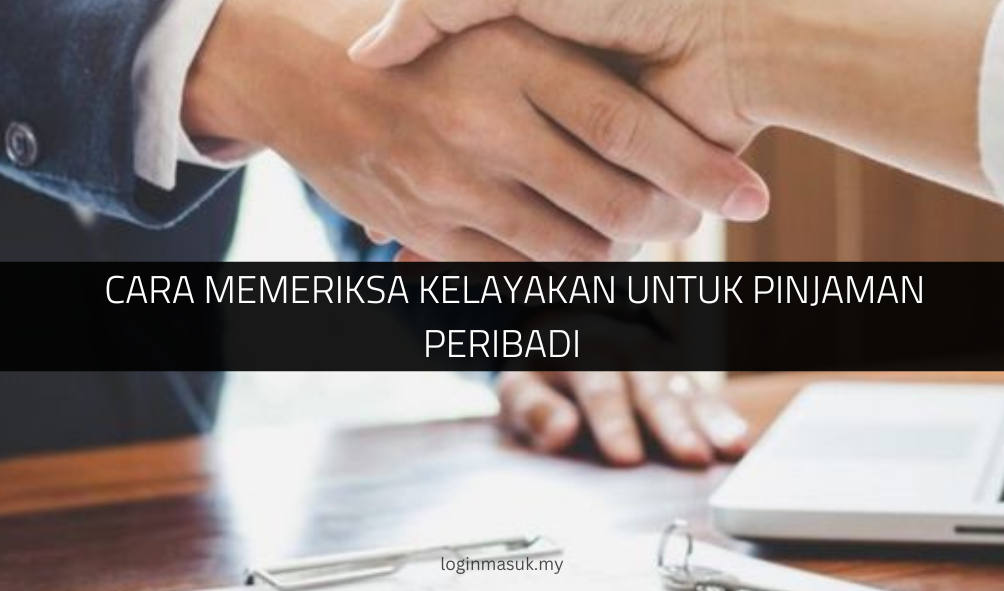 √ Cara Memeriksa Kelayakan untuk Pinjaman Peribadi