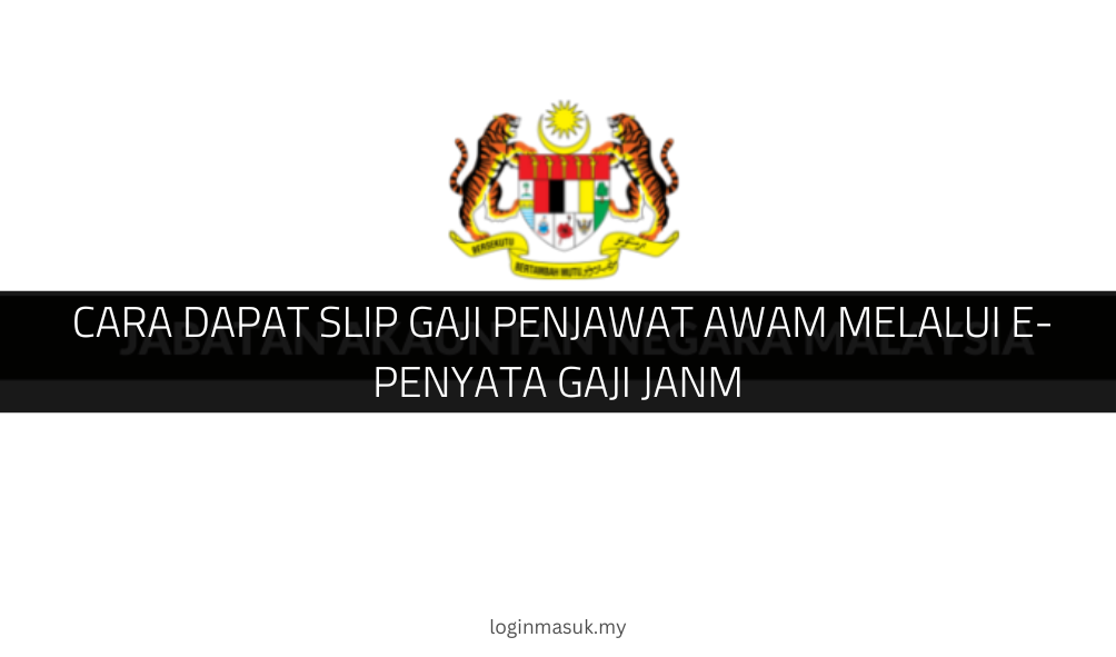 √ Cara Dapat Slip Gaji Penjawat Awam Melalui e-Penyata Gaji JANM