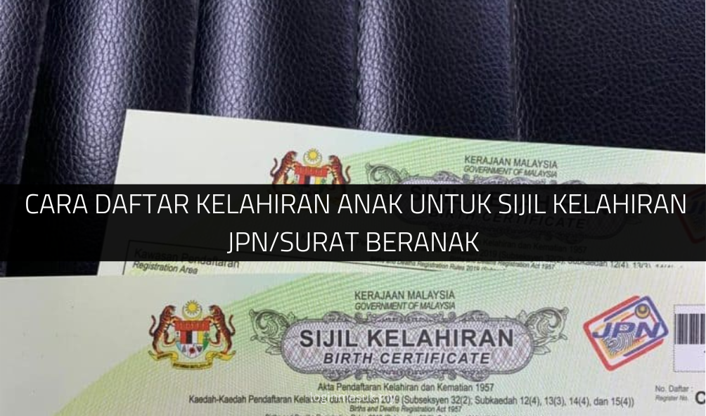 √ Cara Daftar Kelahiran Anak untuk Sijil Kelahiran JPN/Surat Beranak