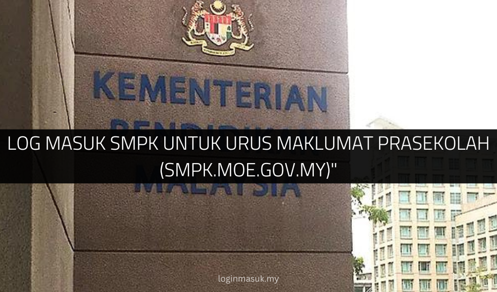 √ Log Masuk SMPK untuk Urus Maklumat Prasekolah (smpk.moe.gov.my)"