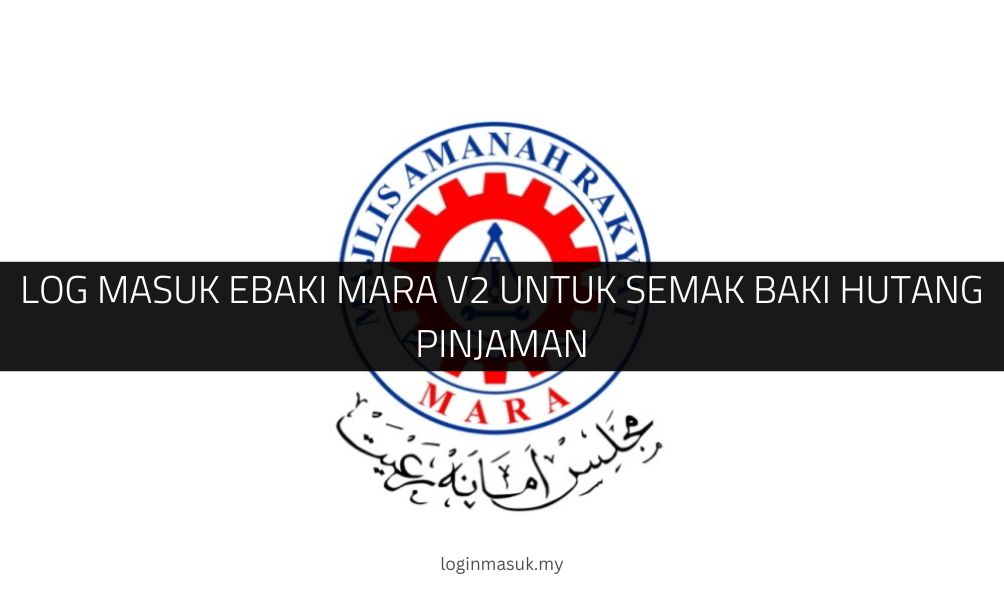 √ Log Masuk eBaki MARA V2 untuk Semak Baki Hutang Pinjaman