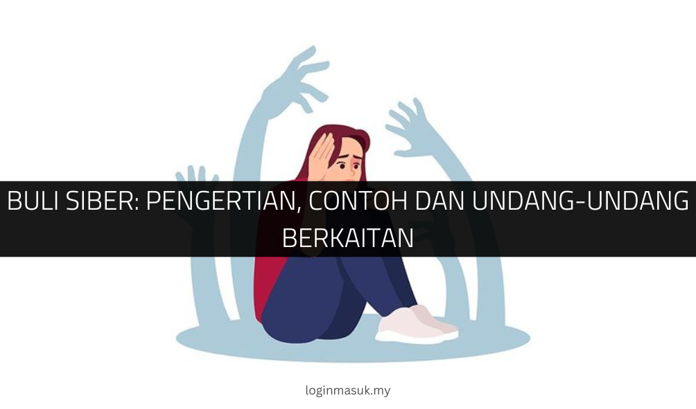 Buli Siber: Pengertian, Contoh dan Undang-Undang Berkaitan