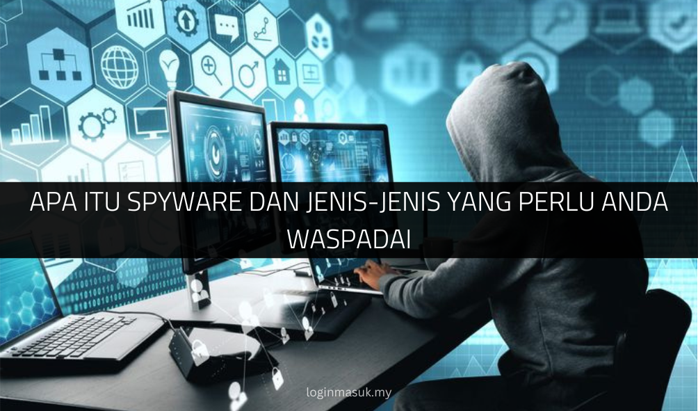 √ Apa Itu Spyware dan Jenis-Jenis yang Perlu Anda Waspadai