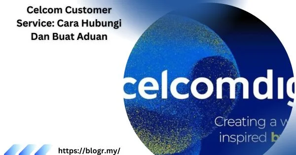 Cara Hubungi Perkhidmatan Pelanggan Celcom