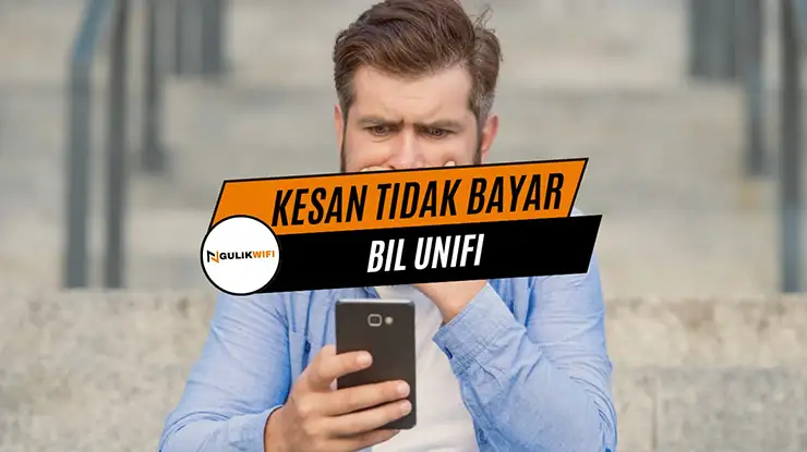 Apa Kesan Jika Ada Bil Unifi Tertunggak dan Belum Dibayar?