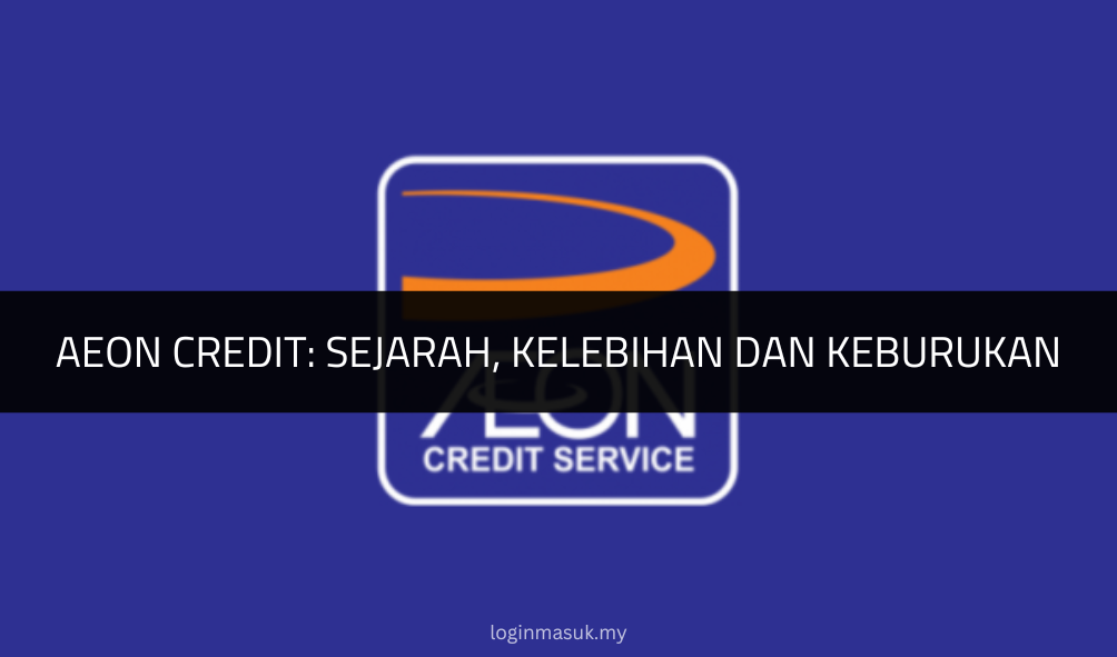 AEON Credit: Sejarah, Kelebihan dan Keburukan