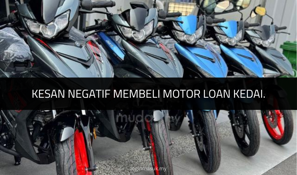 √ Kesan Negatif Membeli Motor Loan Kedai.