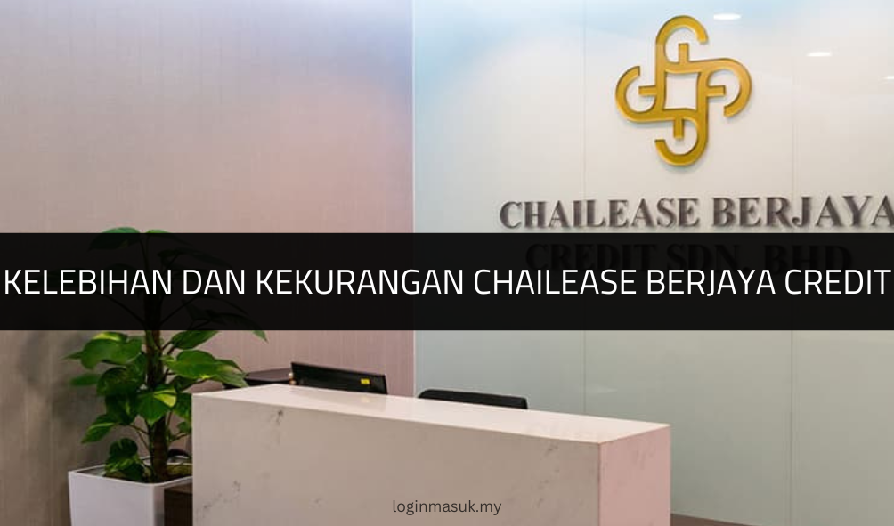 Kelebihan dan Kekurangan Chailease Berjaya Credit