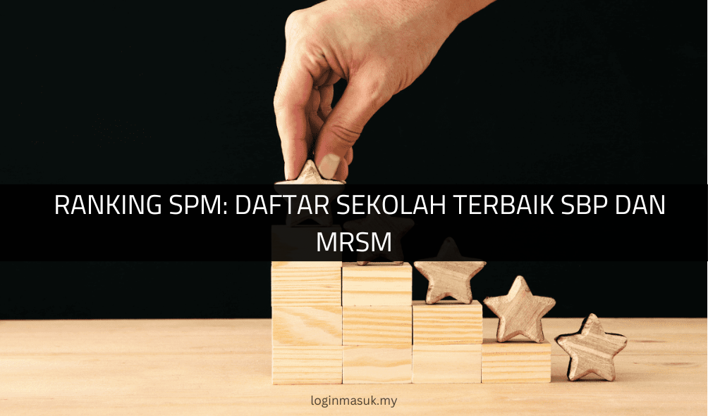 √ Ranking SPM: Daftar Sekolah Terbaik SBP dan MRSM