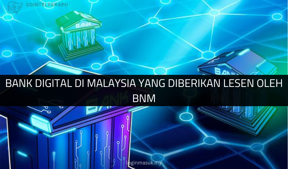 √ Bank Digital di Malaysia yang Diberikan Lesen oleh BNM