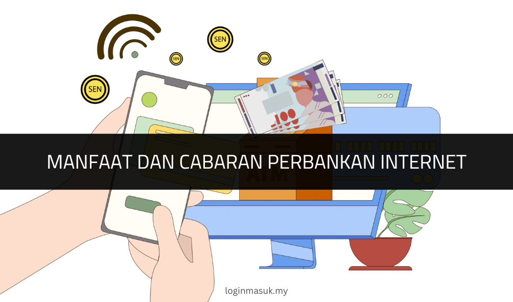 Manfaat dan Cabaran Perbankan Internet