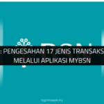 BSNSecure: Pengesahan 17 Jenis Transaksi Perbanka Melalui Aplikasi myBSN