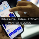 MyDigital ID Malaysia: Langkah Pendaftaran dan Manfaat ID Digital