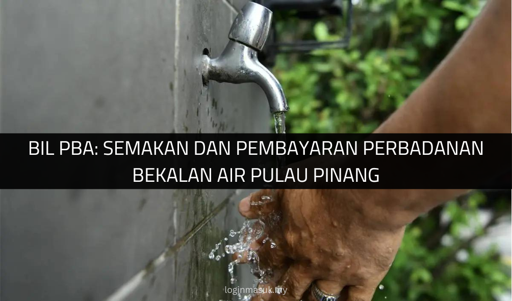 Bil PBA: Semakan dan Pembayaran Perbadanan Bekalan Air Pulau Pinang