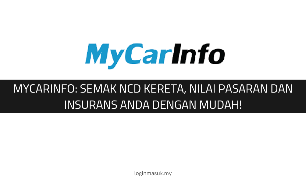 MyCarInfo: Semak NCD Kereta, Nilai Pasaran dan Insurans Anda dengan Mudah!