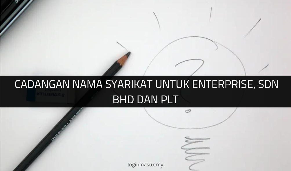 √ Cadangan Nama Syarikat untuk Enterprise, Sdn Bhd dan PLT