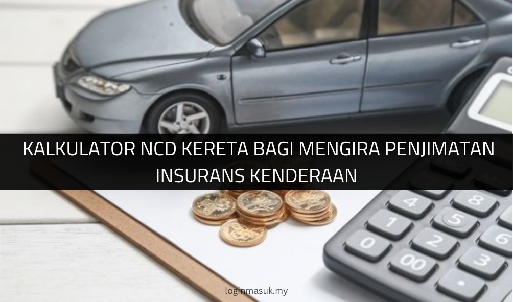 √ Kalkulator NCD Kereta bagi Mengira Penjimatan Insurans Kenderaan