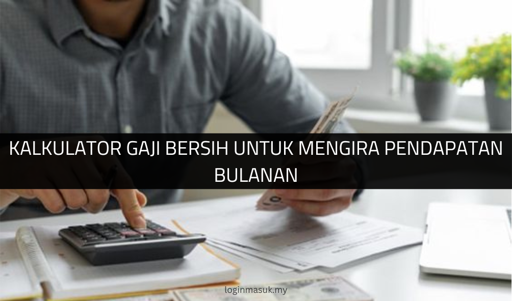 Kalkulator Gaji Bersih untuk Mengira Pendapatan Bulanan