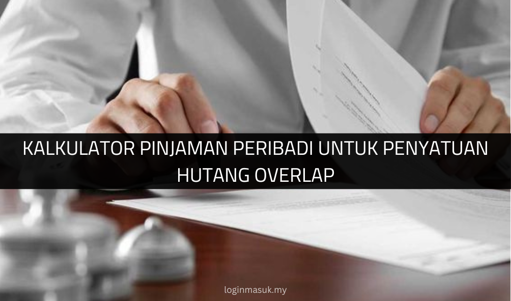 √ Kalkulator Pinjaman Peribadi untuk Penyatuan Hutang Overlap