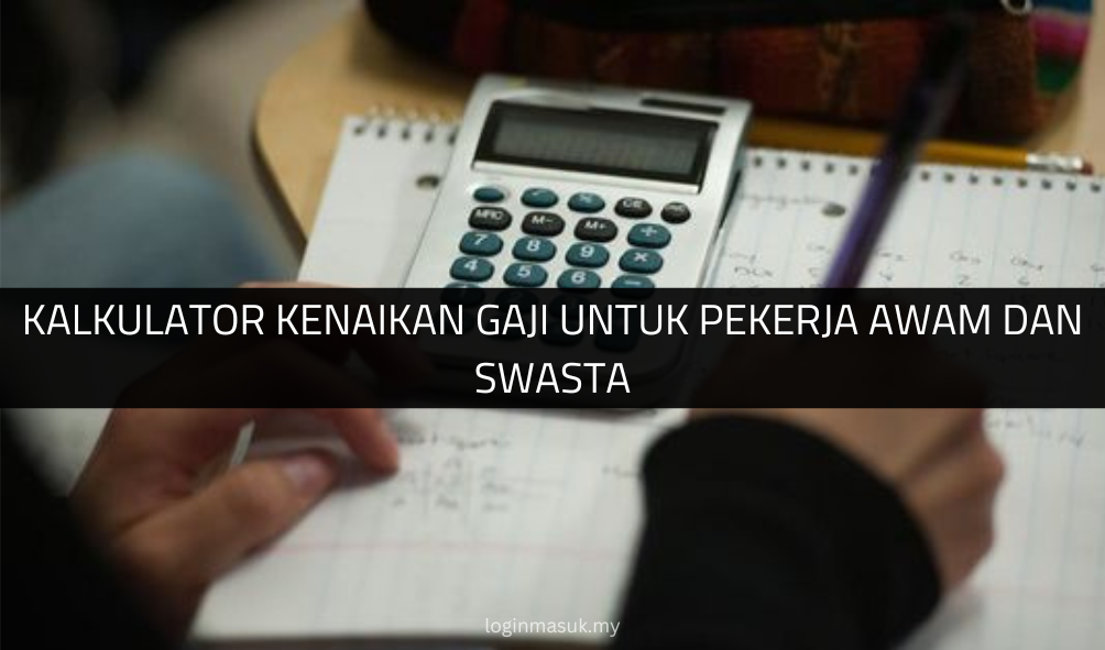 √ Kalkulator Kenaikan Gaji untuk Pekerja Awam dan Swasta