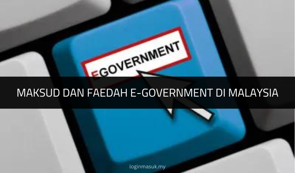 Maksud dan Faedah e-Government di Malaysia