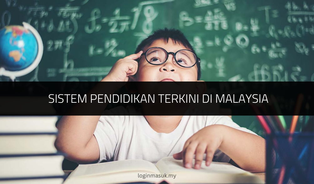 √ Sistem Pendidikan Terkini di Malaysia