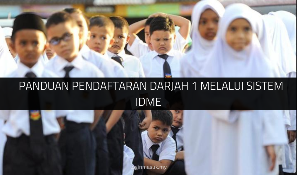 √ Panduan Pendaftaran Darjah 1 melalui Sistem idMe