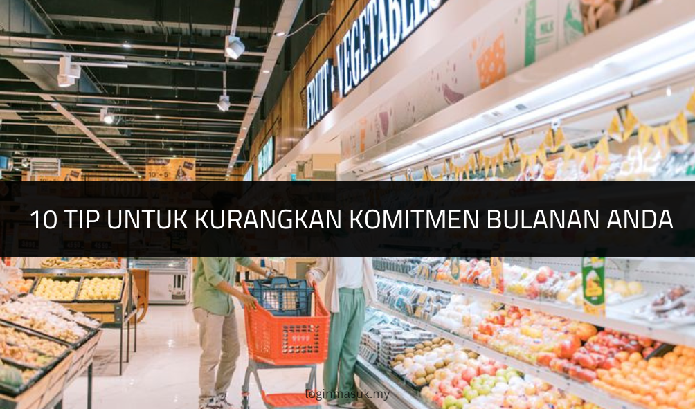 √ 10 Tip Untuk Kurangkan Komitmen Bulanan Anda