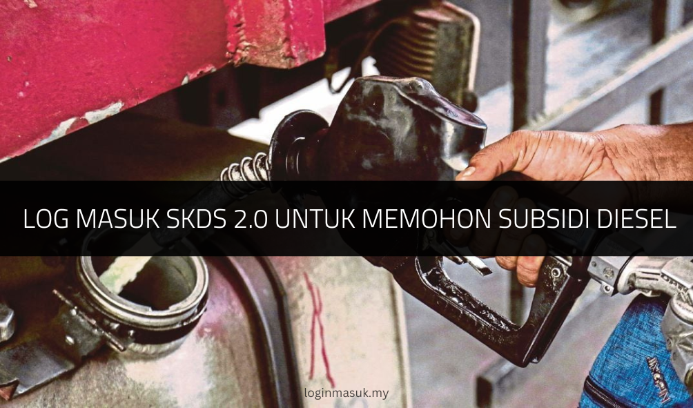 √ Log Masuk SKDS 2.0 untuk Memohon Subsidi Diesel