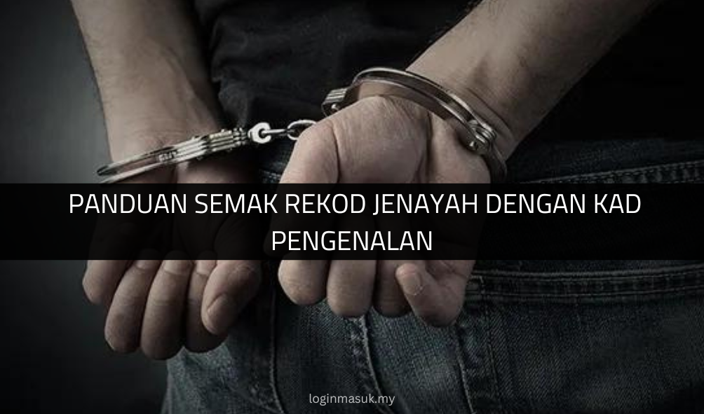 √ Panduan Semak Rekod Jenayah dengan Kad Pengenalan